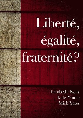 Elisabeth Kelly - Liberté égalité fraternité, Häftad. Tillgänglighet: Lägg i varukorg