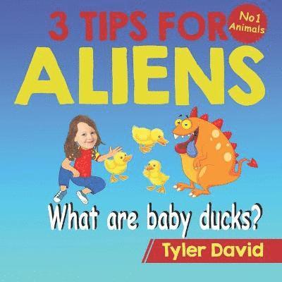 Tyler David - What is a baby duck?: 3 Tips For Aliens, Häftad
