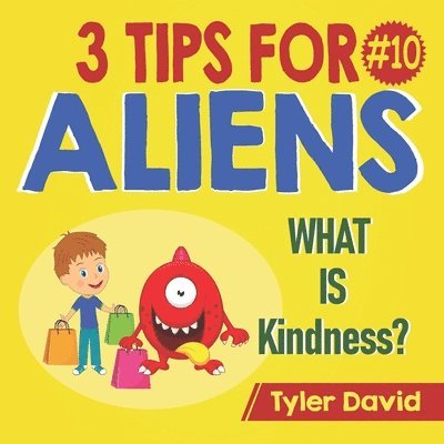 Tyler David - What is Kindness?: 3 Tips For Aliens, Häftad