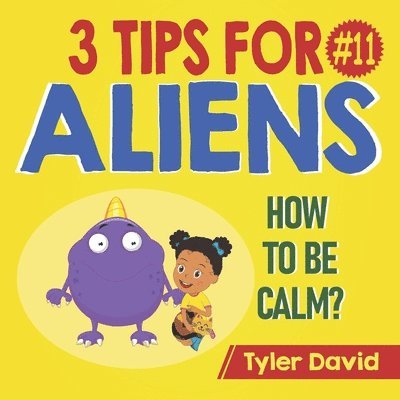 Tyler David - How to be Calm: 3 Tips For Aliens, Häftad