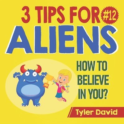 Tyler David - How to Believe in YOU: 3 Tips For Aliens, Häftad
