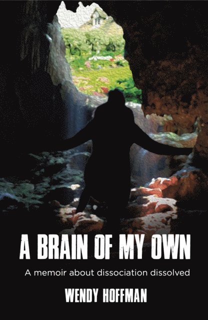 Wendy Hoffman - Brain Of My Own, E-bok
