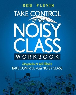 Rob Plevin - Take Control of the Noisy Class Workbook, Häftad