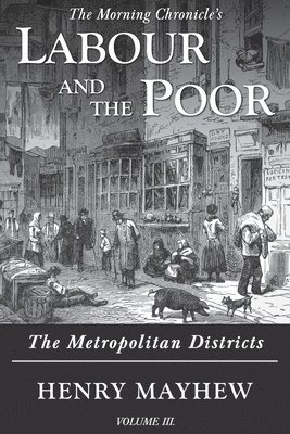 Henry Mayhew - Labour and the Poor Volume III, Häftad