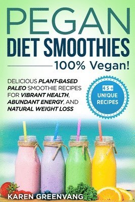 Karen Greenvang - Pegan Diet Smoothies - 100% VEGAN!, Häftad. Tillgänglighet: Lägg i varukorg