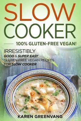 Karen Greenvang - Slow Cooker -100% Gluten-Free Vegan, Häftad. Tillgänglighet: Lägg i varukorg