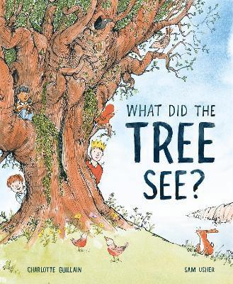 Charlotte Guillain - What Did the Tree See, Inbunden