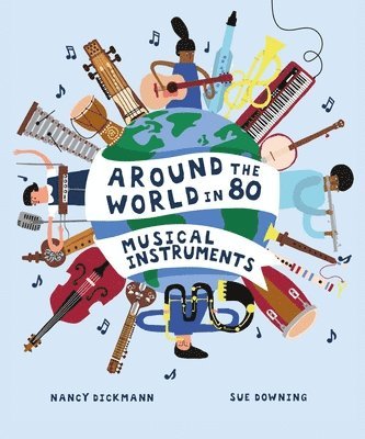 Nancy Dickmann - Around the World in 80 Musical Instruments, Inbunden
