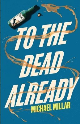 Michael Millar - To the Dead Already: Part Two of the Revenge of Jimmy Mac, Häftad