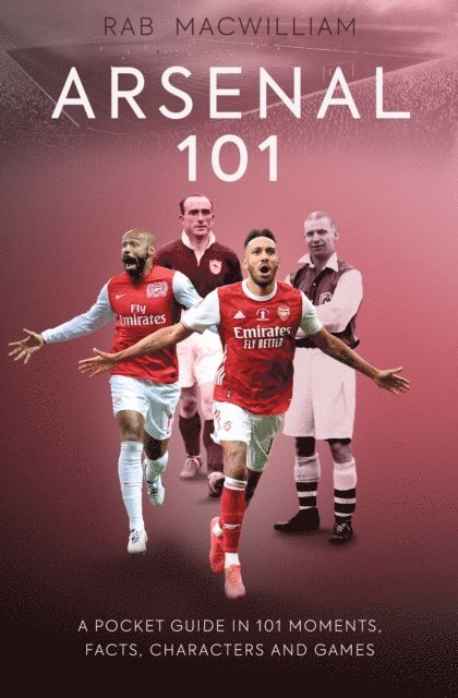 Rab MacWilliam - Arsenal 101, E-bok