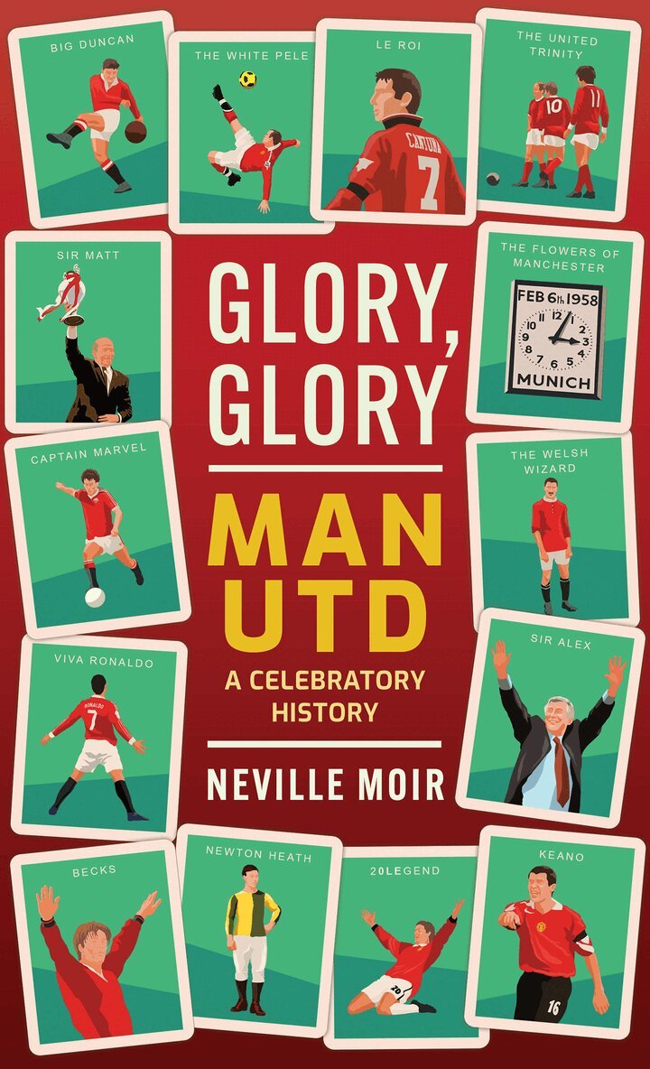 Neville Moir - Glory, Glory Man Utd, Inbunden