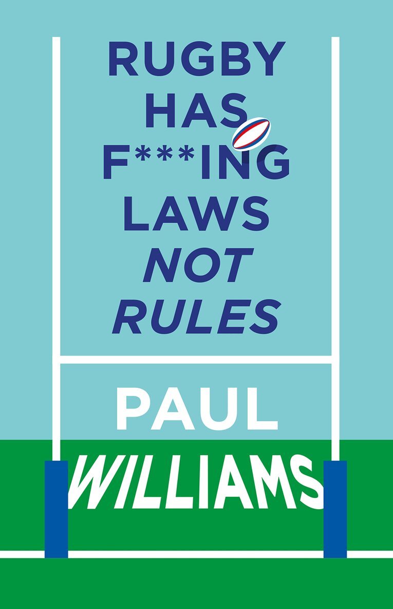 Paul Williams - Rugby Has F***ing Laws, Not Rules, Häftad