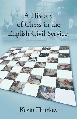 Kevin Thurlow - History of Chess in the English Civil Service, Häftad. Tillgänglighet: Lägg i varukorg