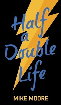 Mike Moore - Half A Double Life, Inbunden. Tillgänglighet: Lägg i varukorg