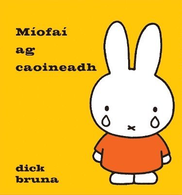 Dick Bruna - Míofaí Ag Caoineadh, Inbunden. Tillgänglighet: Lägg i varukorg