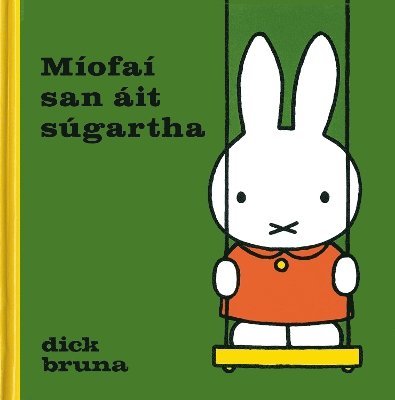 Dick Bruna - Míofaí san áit súgartha (Míofaí as Gaeilge / Miffy in Irish), Inbunden. Tillgänglighet: Lägg i varukorg