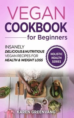 Karen Greenvang - Vegan Cookbook for Beginners, Inbunden. Tillgänglighet: Lägg i varukorg
