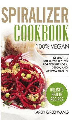 Karen Greenvang - Spiralizer Cookbook, Inbunden. Tillgänglighet: Lägg i varukorg