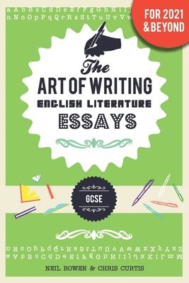 Chris Curtis, Neil Bowen - Art of Writing English Literature Essays, Häftad