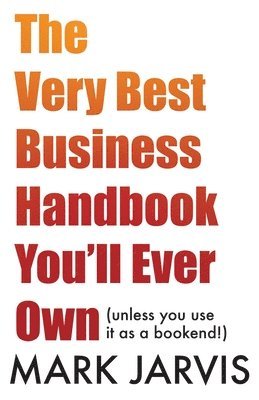 Mark Jarvis - The Very Best Business Handbook You’ll Ever Own, Häftad. Tillgänglighet: Lägg i varukorg