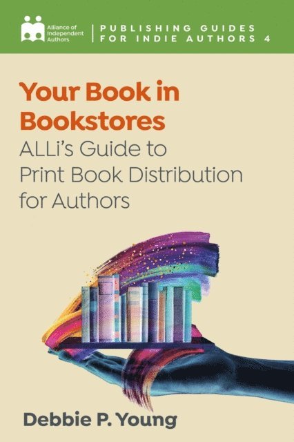Alliance of Independent Authors, Alliance of Independent Authors - Your Book in Bookstores, E-bok