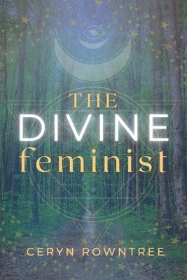 Ceryn Rowntree - Divine Feminist, Häftad