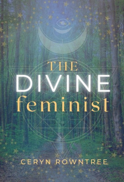 Ceryn Rowntree - Divine Feminist, E-bok