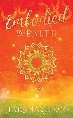 Tara Jackson - Embodied Wealth, Häftad