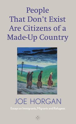 Joe Horgan - People That Don't Exist Are Citizens Of A Made Up Country, Häftad
