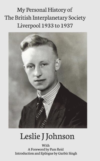 Leslie J Johnson - My Personal History of The British Interplanetary Society 1933 - 1937 Liverpool, E-bok