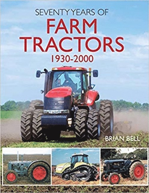 Brian Bell - Seventy Years of Farm Tractors 1930-2000, E-bok