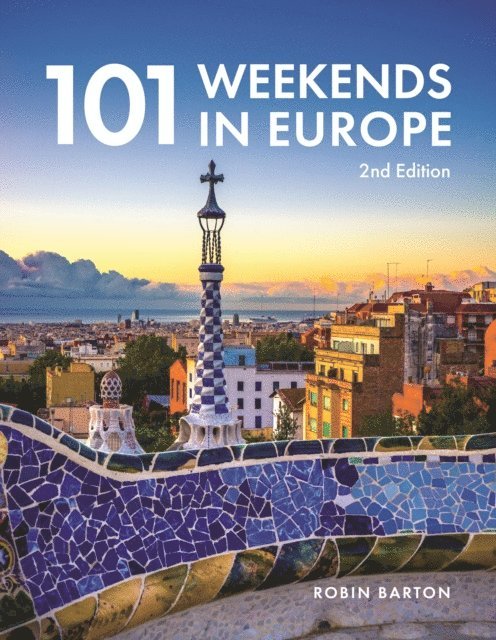 Robin Barton - 101 Weekends In Europe, 2nd Edition, E-bok