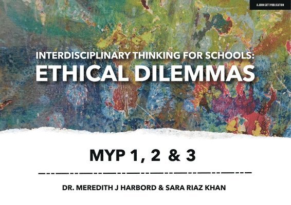 Interdisciplinary Thinking for Schools: Ethical Dilemmas MYP 1, 2 & 3