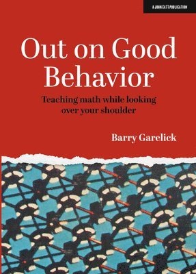 Barry Garelick - Out on Good Behavior, Häftad