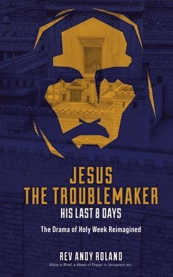 Andy Roland - Jesus the Troublemaker, Häftad