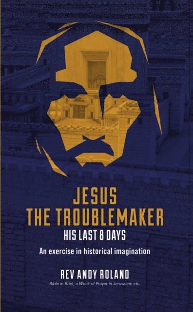 Andy Roland - Jesus the Troublemaker, E-bok