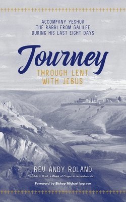 Andy Roland - Journey through Lent with Jesus, Häftad