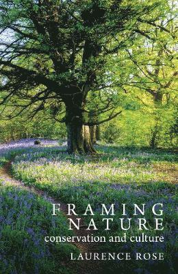 Laurence Rose - Framing Nature, Häftad