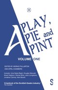 Play, A Pie and A Pint: Volume One