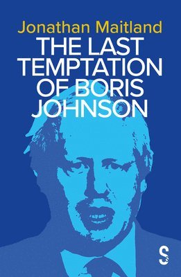 Jonathan Maitland - The Last Temptation of Boris Johnson, Häftad