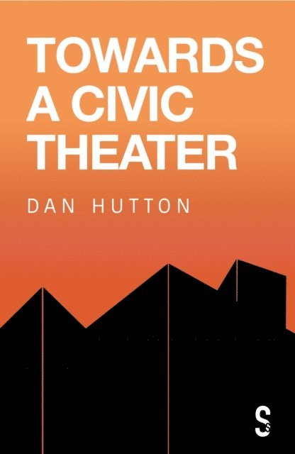 Dan Hutton - Towards a Civic Theatre, E-bok