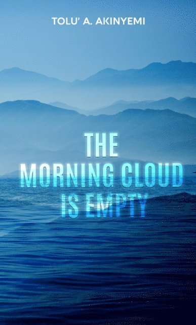 Tolu' A. Akinyemi - Morning Cloud is Empty, E-bok