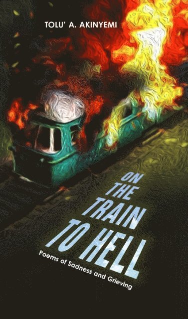 Tolu' A. Akinyemi - On The Train To Hell, E-bok