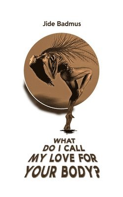 Jide Badmus - What Do I Call My Love For Your Body?, Häftad