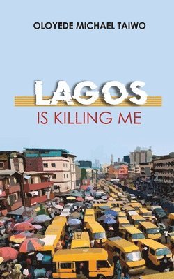 Oloyede Michael Taiwo - Lagos is Killing Me, Häftad