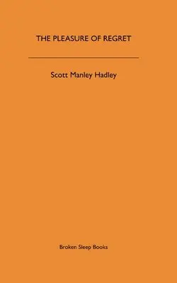 Scott Manley Hadley - Pleasure of Regret, Häftad. Tillgänglighet: Lägg i varukorg