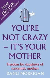 You're Not Crazy - It's Your Mother