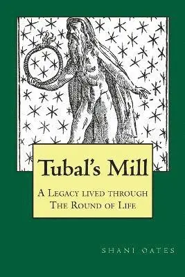 Shani Oates - TUBAL'S MILL. A Legacy Lived Through The Round Of Life, Häftad. Tillgänglighet: Lägg i varukorg