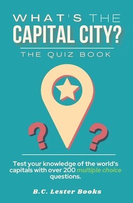 B C Lester Books - What's The Capital City? The Quiz Book, Häftad. Tillgänglighet: Lägg i varukorg