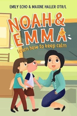 Maxine Haller Otr/L, Marina Pacheco - Noah & Emma Learn How to Keep Calm, Häftad